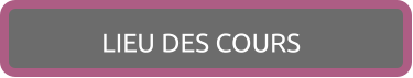 LIEU DES COURS